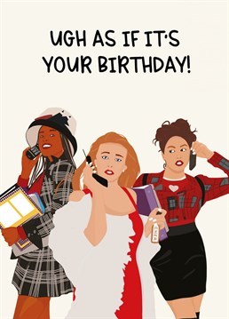 Clueless!! Know a big fan? Then send them this cute Birthday card.