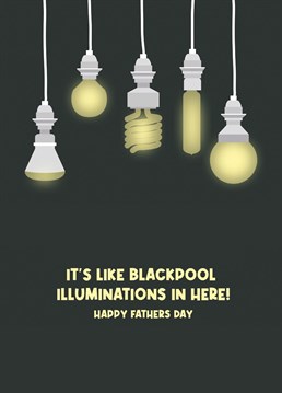 This one will never get old! If your dad cares about the leccy bills get him this card!