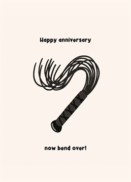 Happy anniversary now bend over! Make them laugh with this very naughty card!