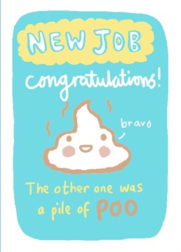 Say congratulations and bravo on their great new job with this funny pile of poo card.