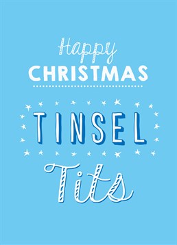 Some women have really amazing tits, so let them know you've noticed with this Loveday Christmas card. Peace, good will and uplift bras to all men.