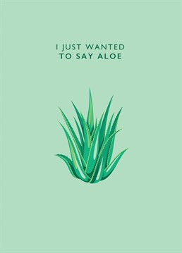 Send this thoughtful Love Day design to check in on an aloe vera lover.