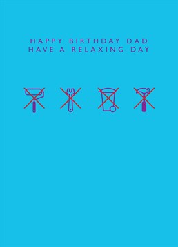 Wrestle the screwdriver out of your Dad's hand, hide his toolkit and don't even so much as let him put out the bins on his birthday - it's a DIY free day! Funny design by Love Day.
