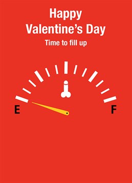 Running on empty? Send this naughty Loveday card to your love pump and request a special Valentine's fill up.