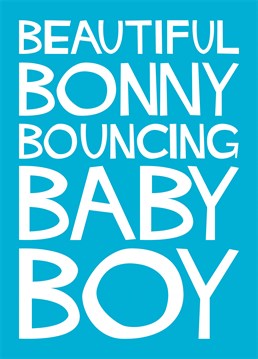 Say congratulations to the brand-new parents of a bouncing baby boy and let them know when you're free to babysit!