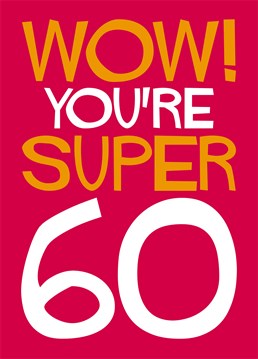 Let them know that 60 is going to be super with this Dean Morris Birthday card.