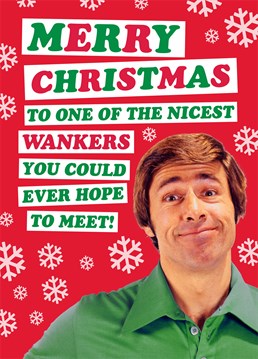 It's one of the best compliments anyone could get. Honest. A festively rude Christmas card from Dean Morris, perfect for a friend or family member.
