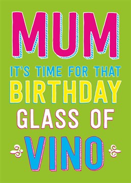 Mum, It's Time For That Birthday Glass of Vino. Is breakfast over? Pop the cork and let's celebrate with a nice bottle. A great birthday card by Dean Morris for your mother.