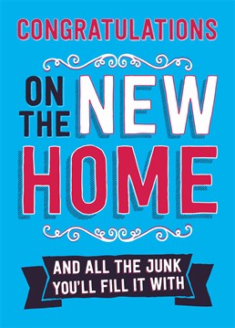 A funny New Home card from Dean Morris for your friends, family, new or old neighbours. A sobering reminder of all the de-cluttering they've just done that will definitely make them laugh.