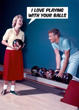 You've bowled a strike with your amazing other half so let him know what you love about him with this hilarious Valentine's Anniversary card by Dean Morris.