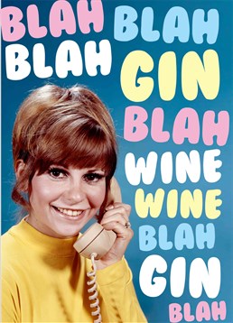 Gin and wine - possibly the two best words in the English language and the only ones making note of in a conversation! Send this brilliant Dean Morris Birthday card on any occasion.