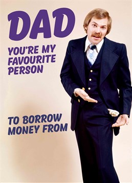 Has your Dad cottoned on that you only ever call when you need money? Then thank him for being your personal cash point with this Dean Morris.