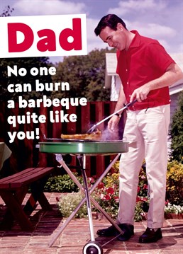 Where barbeques are concerned Dads are the masters of the fire, although sometimes a bit too much fire.