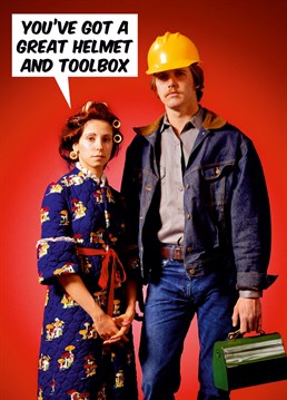 You've all got a very dirty mind, she's simply admiring his helmet and toolbox, right..?