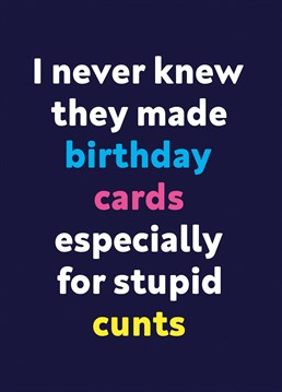 Here's a very rude birthday to make the recipient feel incredibly special.