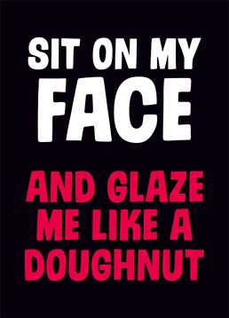 Mmm doughnuts! This rather raunchy design from Dean Morris Anniversary cards is ideal for any couple with a great sense of humour.