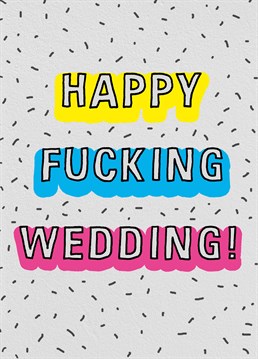 Make their day even more memorable with this hilarious wedding card by I Do Not Careds.