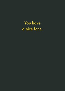 Let your crush know they have a nice face that could also be potentially used as a seat. A clean classy Anniversary card from Deadpan