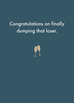 They were a soul-sucking demon and you're so glad your friend saw clearly and dumped their ass! Say congrats on their break-up or divorce with this brilliant card by Deadpan.