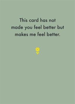 Sending a card to ease your own guilt? Then this get-well card by Deadpan is perfect for you.
