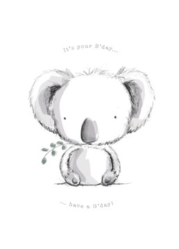 Send B'day G'day wishes with this cute Koala Birthday card!