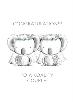 Congratulate the newly wedded Mrs and Mrs with the 'Koality' wedding card!