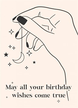 May all your birthday wishes come true.  A simple yet stylish, astronomical birthday card.