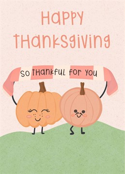 Tell a family or friend how thankful you are with this cute pumpkin thanksgiving card.
