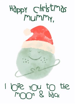 Send this adorable moon, with his space ring heart hands and Christmas hat to the best mummy this Christmas!