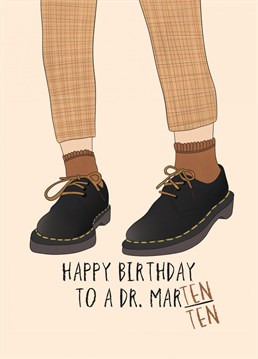 Send your Dr. Mar-ten outta ten bestie this Birthday card, it's a class one!