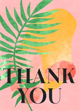 A gorgeous, stylish Thank You card to say thanks! A rather tropical / Hawaiian feel!