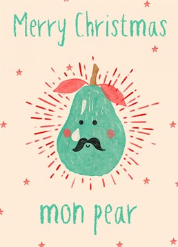 Send your dad this French English pear pun, cute even with a moustache this Christmas.