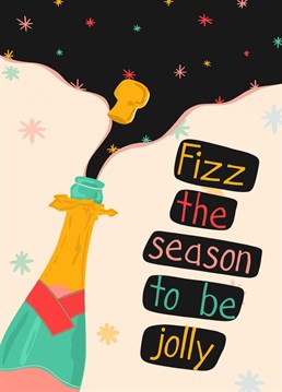 Pop the bottles and get fizzy with it! Christmas calls for champagne popping!