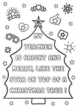 Send your star teacher this Christmas card, after you've coloured it for that extra personal touch!