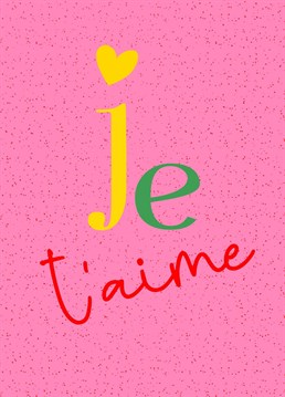 A gorgeous yet simple design to share your love in the language of love..French. Je t'aime. <3 Perfect for a loving occasion such as Valentine's day or a just because card. .