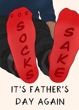 For Socks Sake  Father's Day is here again, will it be a pair of socks? For socks sake says it all, on both parts.