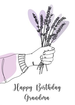 A birthday card for Grandma. A beautiful continuous line drawing of a bunch of lavender in a hand. If only we could smell it...