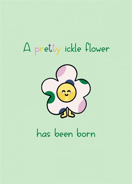 To a new baby, welcome to the world. May you blossom like a flower.