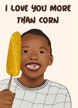The viral TikTok corn kid song has landed as a card. Show some love with this corny card !