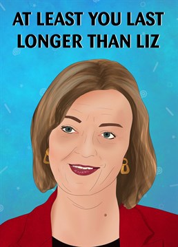 Lasting longer than Liz� What a win! Truss us.