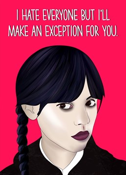 Say it like it is with this straight talking Wednesday Addams card, a perfect alternative to a smushy choice for an anniversary or this upcoming Valentine's.