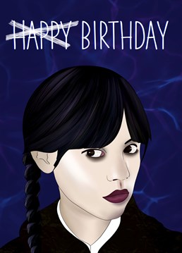 Just your average birthday wish from Wednesday Addams.