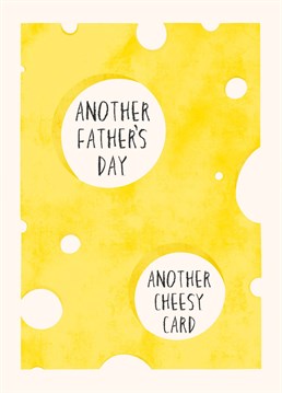 The perfect cheesy pun card for a cheese loving, fun and jokey dad. Another year, another Father's Day card...at least it doesn't have a pint on it.
