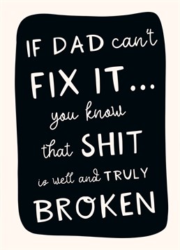 Send your Dad this fix it funny Father's Day card that reminds him just how handy & DIY diligent he really is.