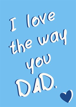 Celebrate your dad this Father's Day with our heartfelt and charming card, featuring the message "I love the way you dad". This card is a perfect way to show your love and appreciation to the man who means the world to you.