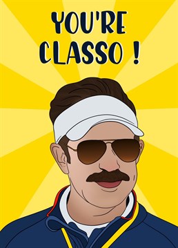 Get ready for a birthday card that's filled with the contagious optimism of Ted Lasso! With his trademark charm and wit, this card exclaims, "Your classo"