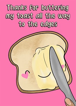 It's the little things! Sending your partner warm and toasty wishes this Valentine's Day! Grateful for the way they spread love across life's every corner and to the edges of the toast.
