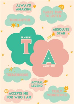 Send your amazing Teaching Assistant this lovely Thank You card, filled with compliments beginning with T and A.