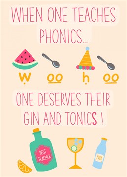To a fun teacher who appreciates her Gin and Tonic - well deserved we say! A light-hearted card to say a thank you to the class teacher this year.