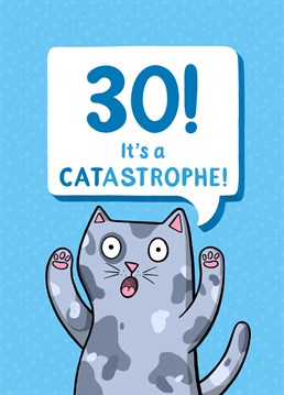 Commiserate them on their 30th birthday!  Designed by Drawn to Cats.